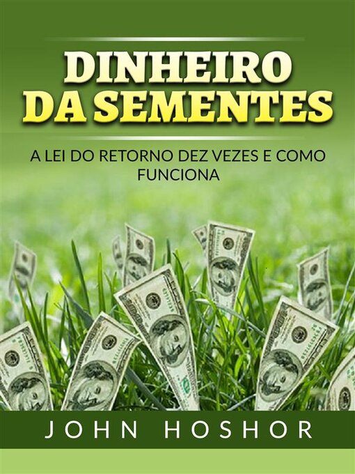 Title details for Dinheiro da Sementes (Traduzido) by John Hoshor - Available